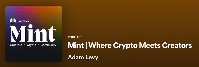 Mint podcast hosted by Adam Levy exploring the Web3 Creator economy